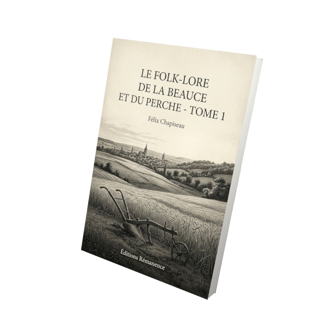 Livre Le Folk-Lore de la Beauce et du Perche - Tome 2 par Félix Chapiseau - Vue 3D - Editions Remanence