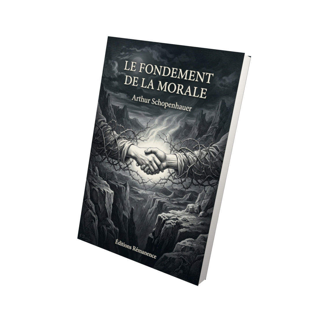 Livre Le Fondement de la morale par Arthur Schopenhauer - Vue 3D - Editions Remanence