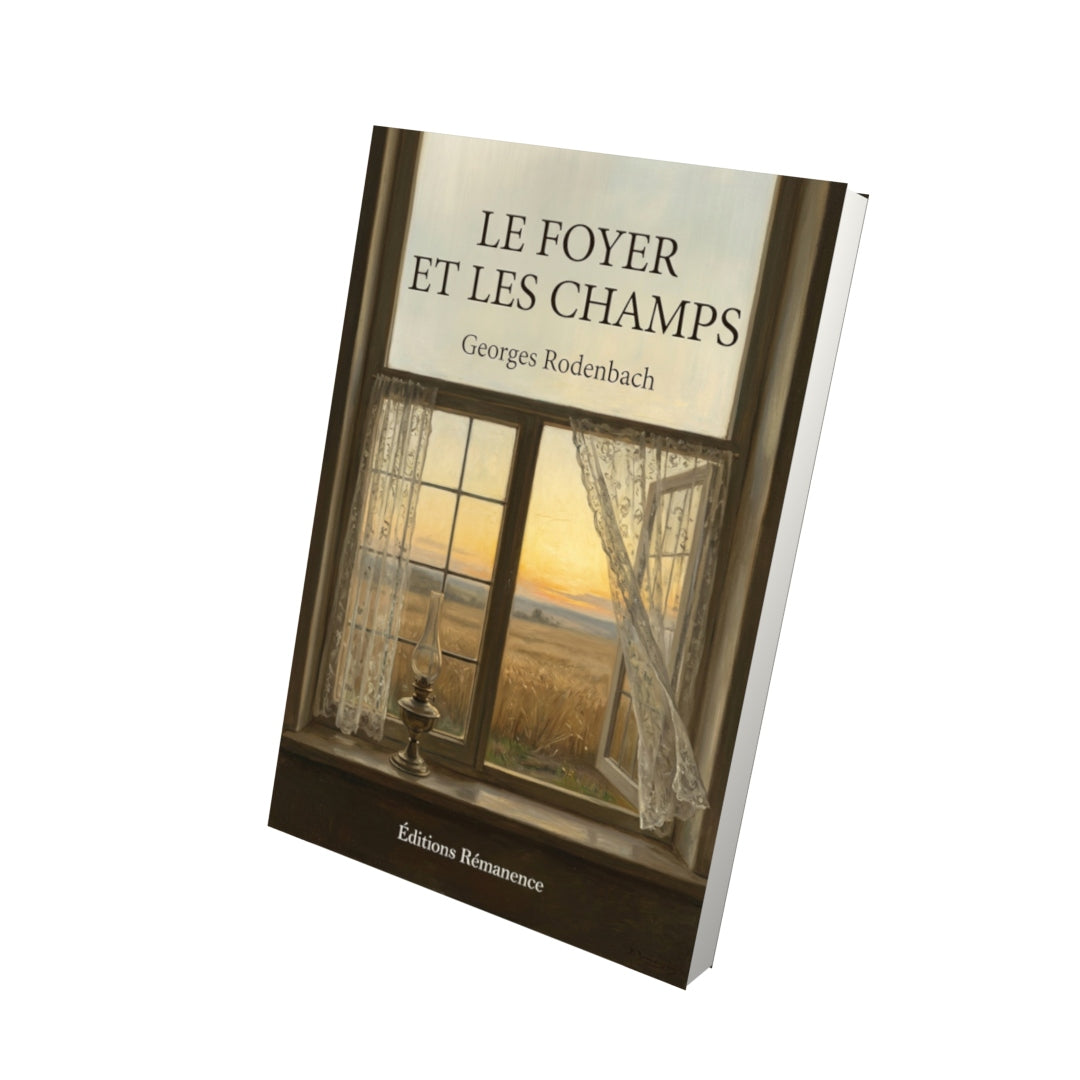 Livre Le Foyer et les Champs par Georges Rodenbach - Vue 3D - Editions Remanence
