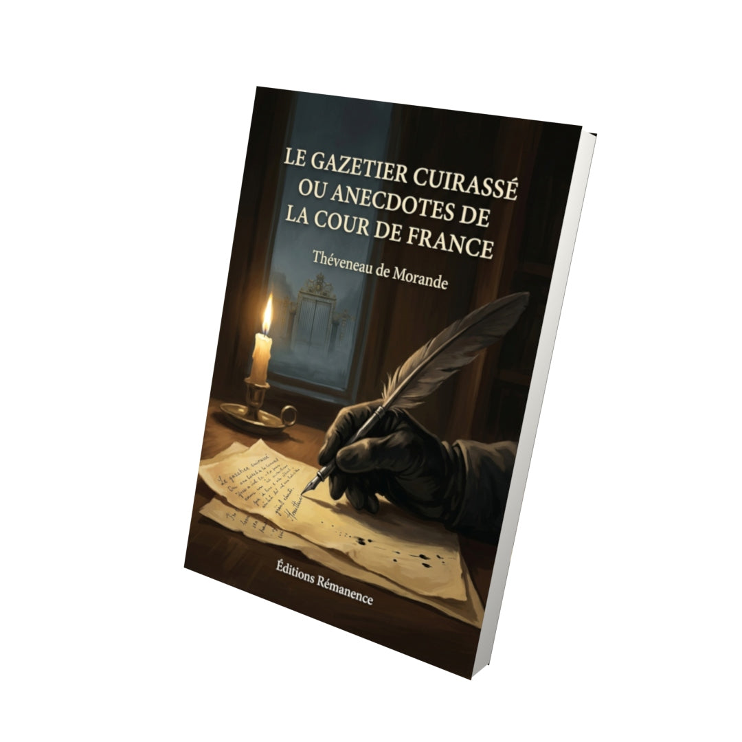 Livre Le Gazetier Cuirassé ou Anecdotes de la Cour de France par Théveneau de Morande - Vue 3D - Editions Remanence