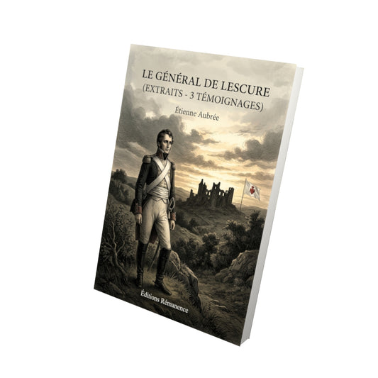 Livre Le général de Lescure (extraits - 3 témoignages) par Étienne Aubrée - Vue 3D - Editions Remanence