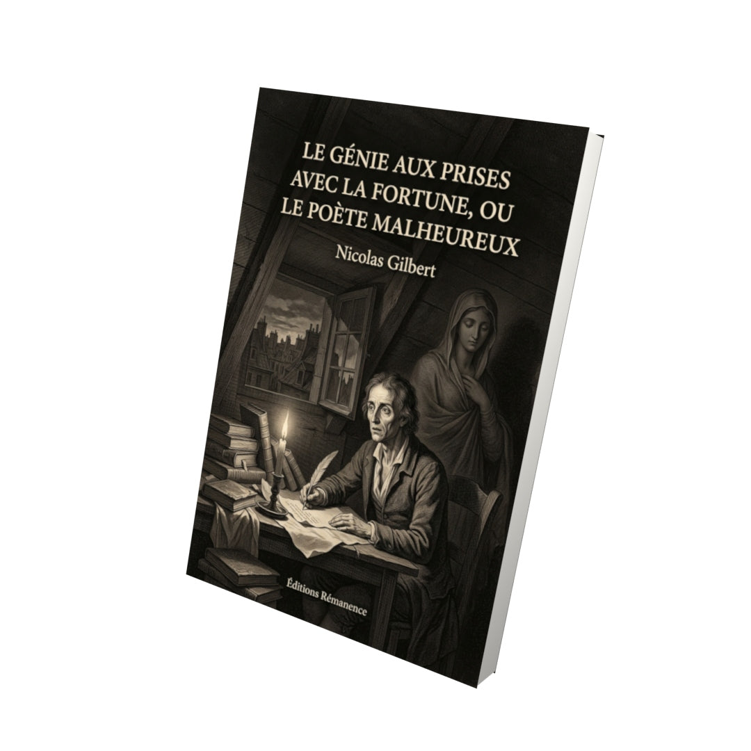 Livre Le Génie aux prises avec la fortune, ou Le Poète malheureux par Nicolas Gilbert - Vue 3D - Editions Remanence