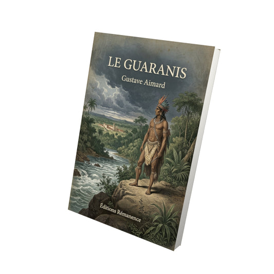 Livre Le Guaranis - Gustave Aimard - Vue 3D - Editions Remanence