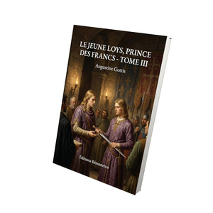Le Jeune Loys, prince des Francs - Tome III - Augustine Gottis