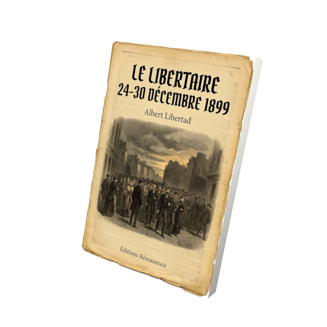Livre Le Libertaire 24-30 décembre 1899 par Albert Libertad - Vue 3D - Editions Remanence