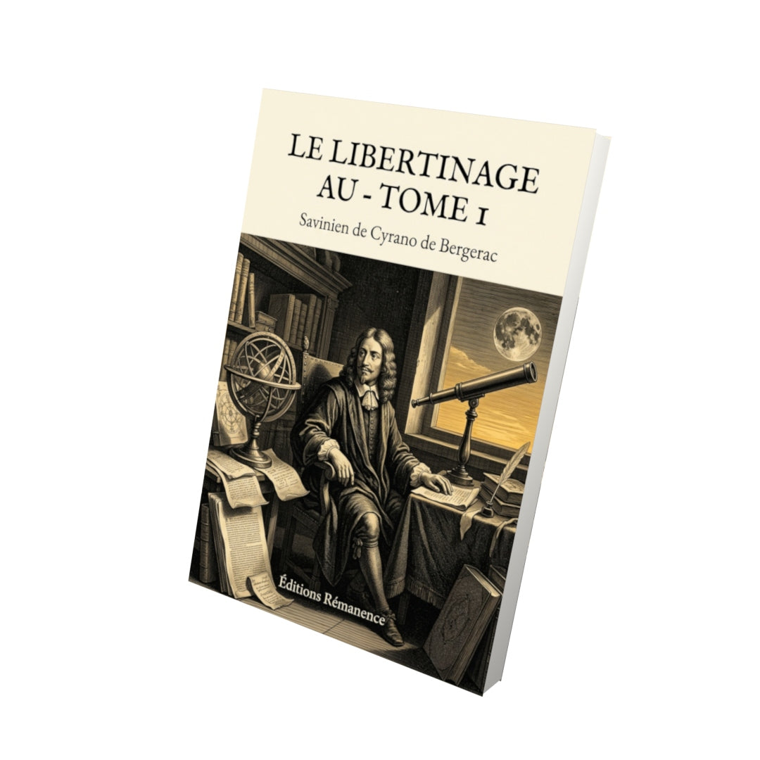 Livre Le Libertinage au - Tome 1 par Savinien de Cyrano de Bergerac - Vue 3D - Editions Remanence