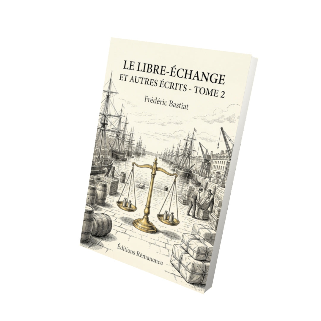 Livre Le Libre-échange et autres écrits - Tome 2 par Frédéric Bastiat - Vue 3D - Editions Remanence