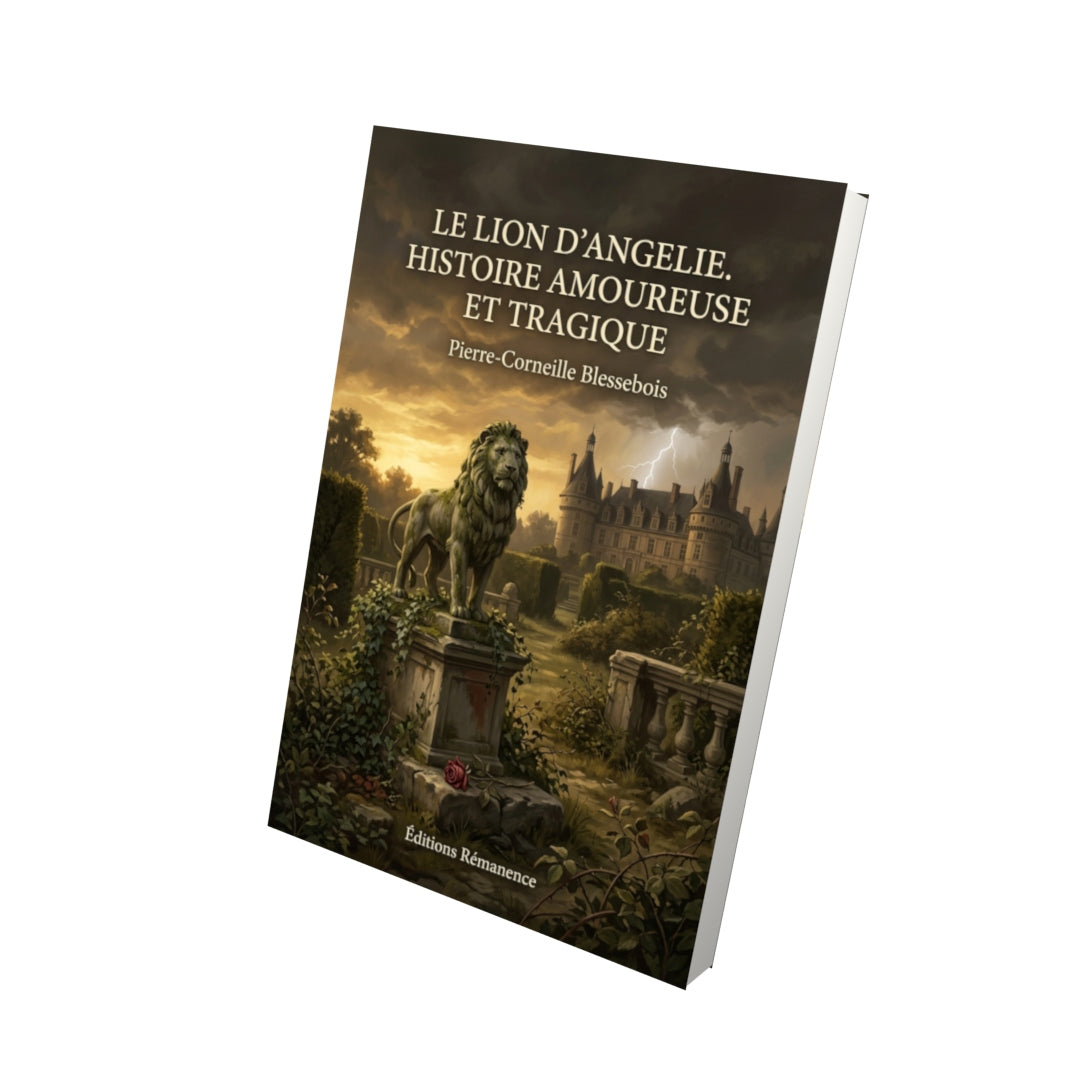 Livre Le Lion d’Angelie. Histoire amoureuse et tragique par Pierre-Corneille Blessebois - Vue 3D - Editions Remanence