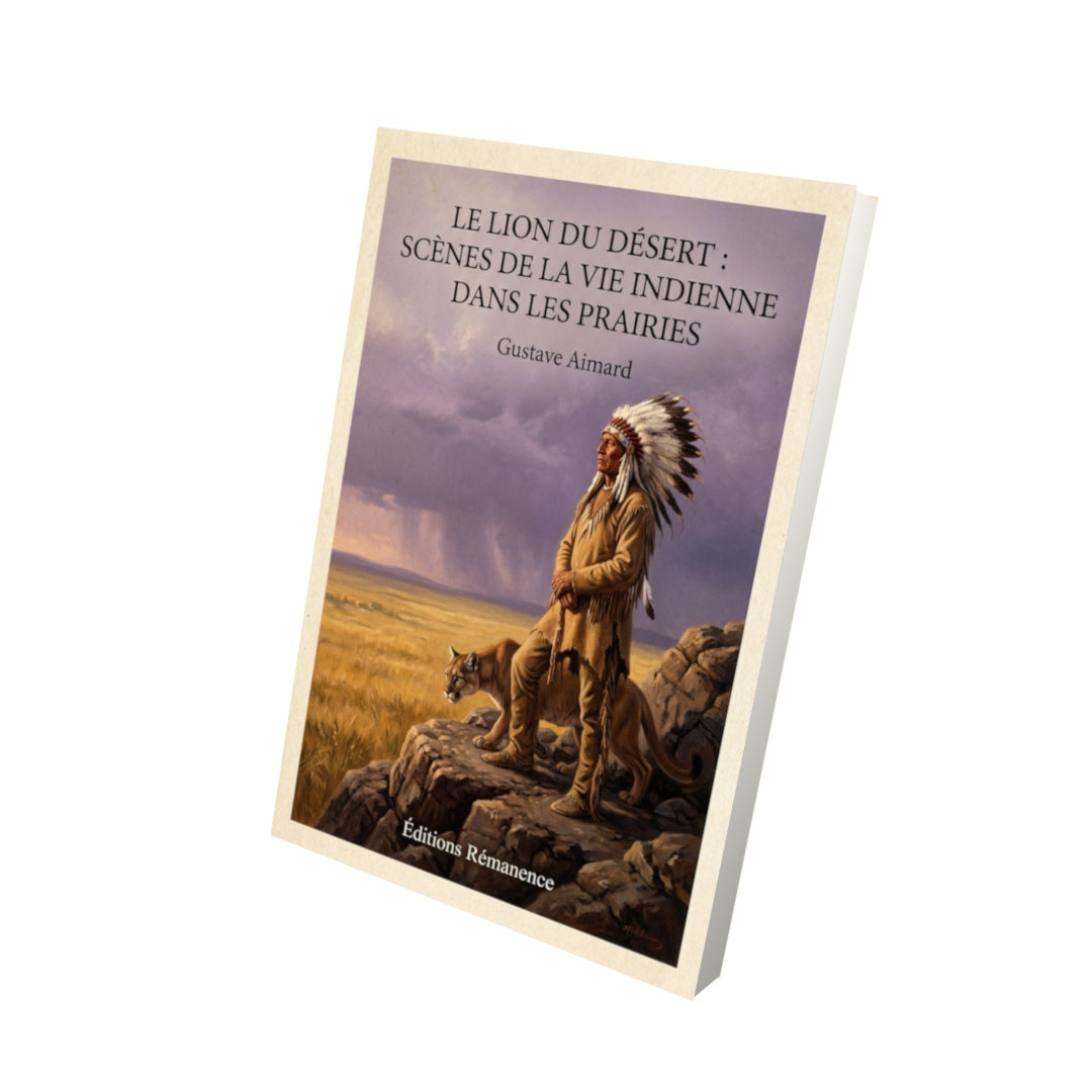 Livre Le lion du désert : Scènes de la vie indienne dans les prairies - Gustave Aimard - Vue 3D - Editions Remanence
