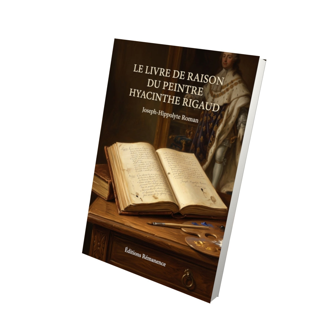 Livre Le Livre de Raison du peintre Hyacinthe Rigaud par Joseph-Hippolyte Roman - Vue 3D - Editions Remanence