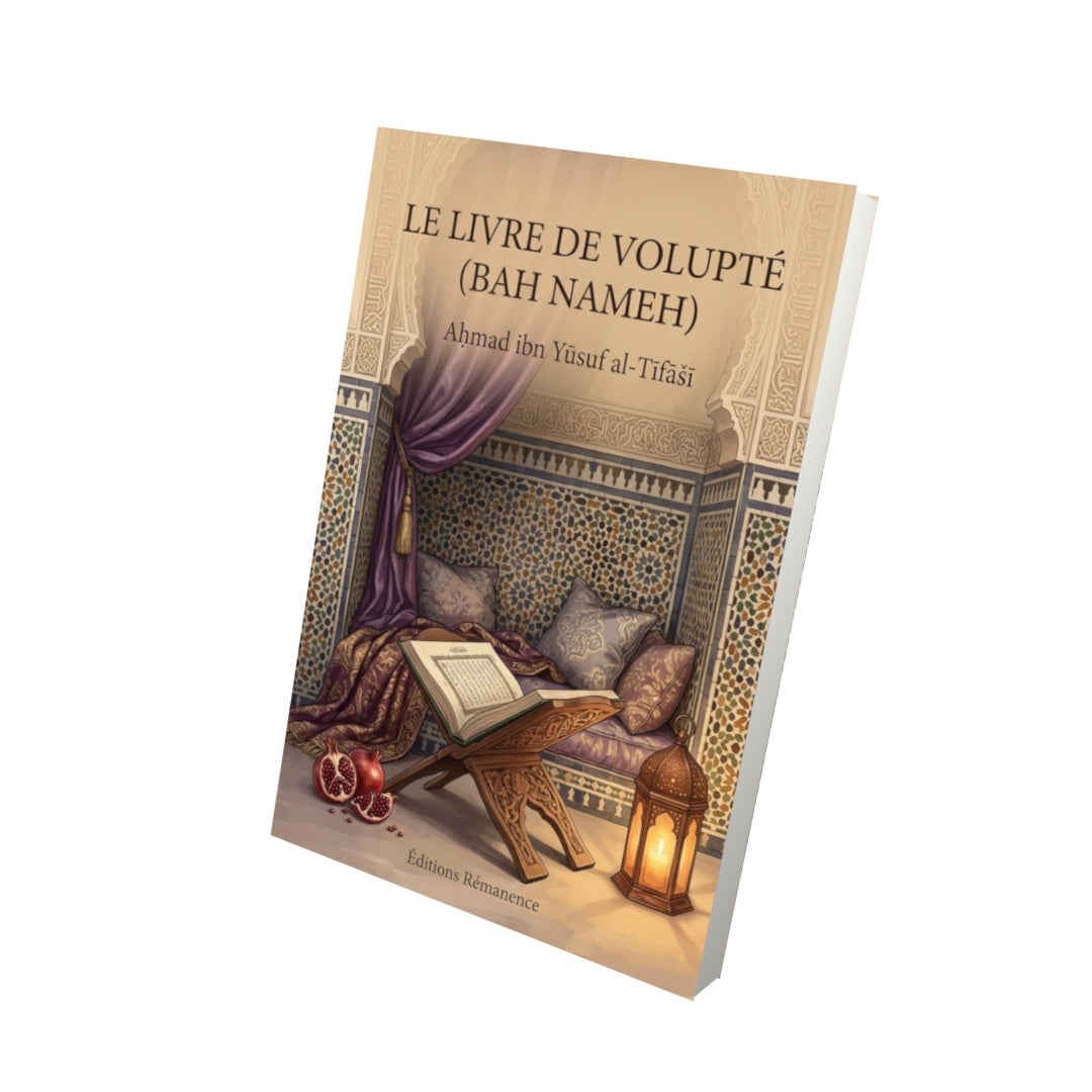 Livre Le Livre de volupté (Bah Nameh) par Aḥmad ibn Yūsuf al-Tīfāšī - Vue 3D - Editions Remanence