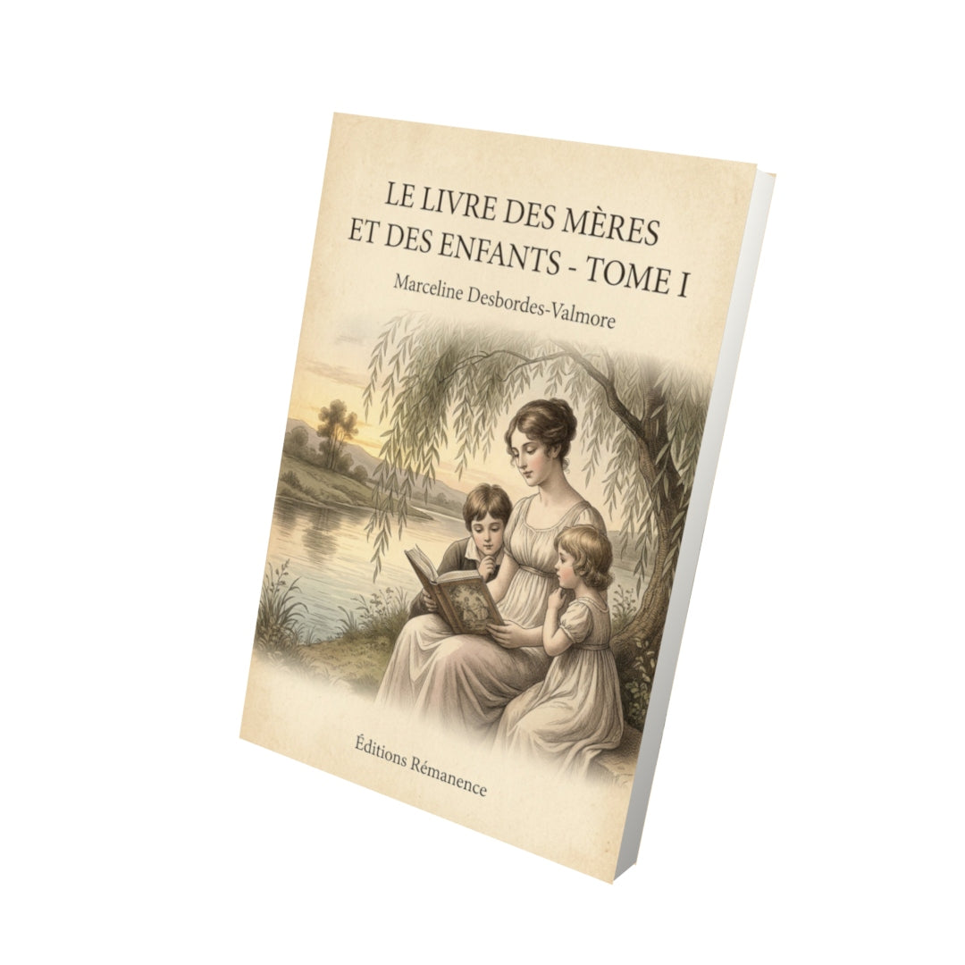 Livre Le Livre des Mères et des Enfants - Tome I - Marceline Desbordes-Valmore - Vue 3D - Editions Remanence
