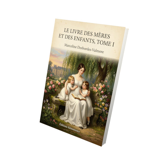 Livre Le Livre des Mères et des Enfants, Tome I - Marceline Desbordes-Valmore - Vue 3D - Editions Remanence