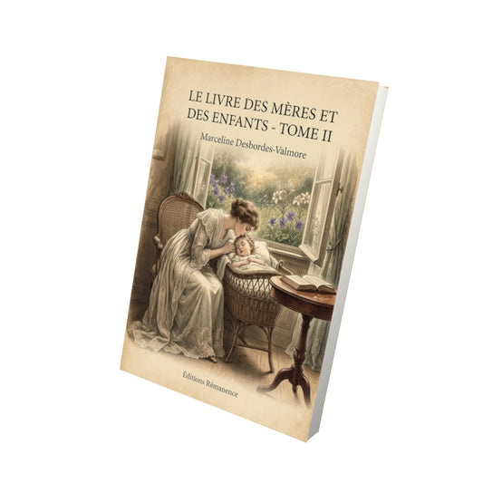 Livre Le Livre des Mères et des Enfants - Tome II - Marceline Desbordes-Valmore - Vue 3D - Editions Remanence