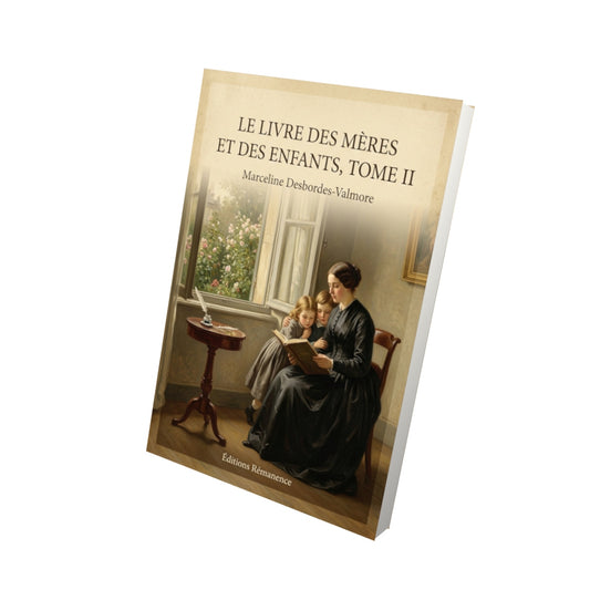 Livre Le Livre des Mères et des Enfants, Tome II - Marceline Desbordes-Valmore - Vue 3D - Editions Remanence