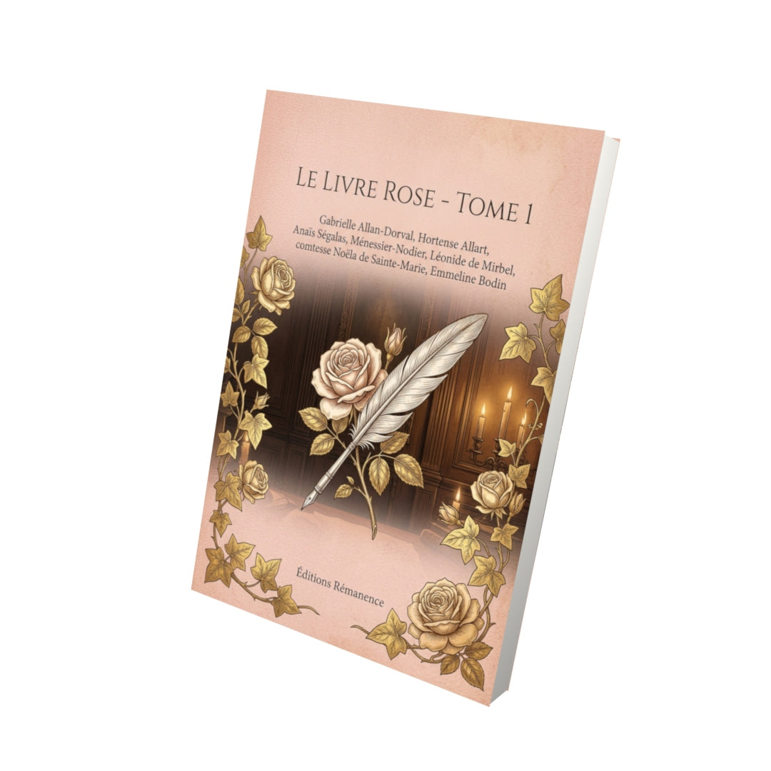 Livre Le Livre rose - Tome 1 par Gabrielle Allan-Dorval, Hortense Allart, Anaïs Ségalas, Ménessier-Nodier, Léonide de Mirbel, comtesse Noëla de Sainte-Marie, Emmeline Bodin - Vue 3D - Editions Remanence