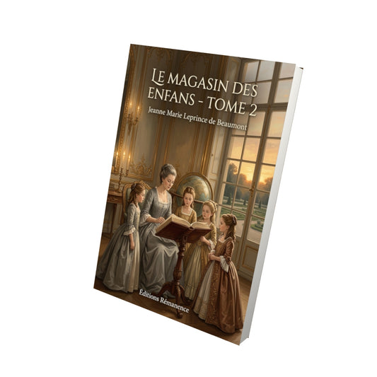 Livre Le Magasin des enfans - Tome 2 par Jeanne Marie Leprince de Beaumont - Vue 3D - Editions Remanence
