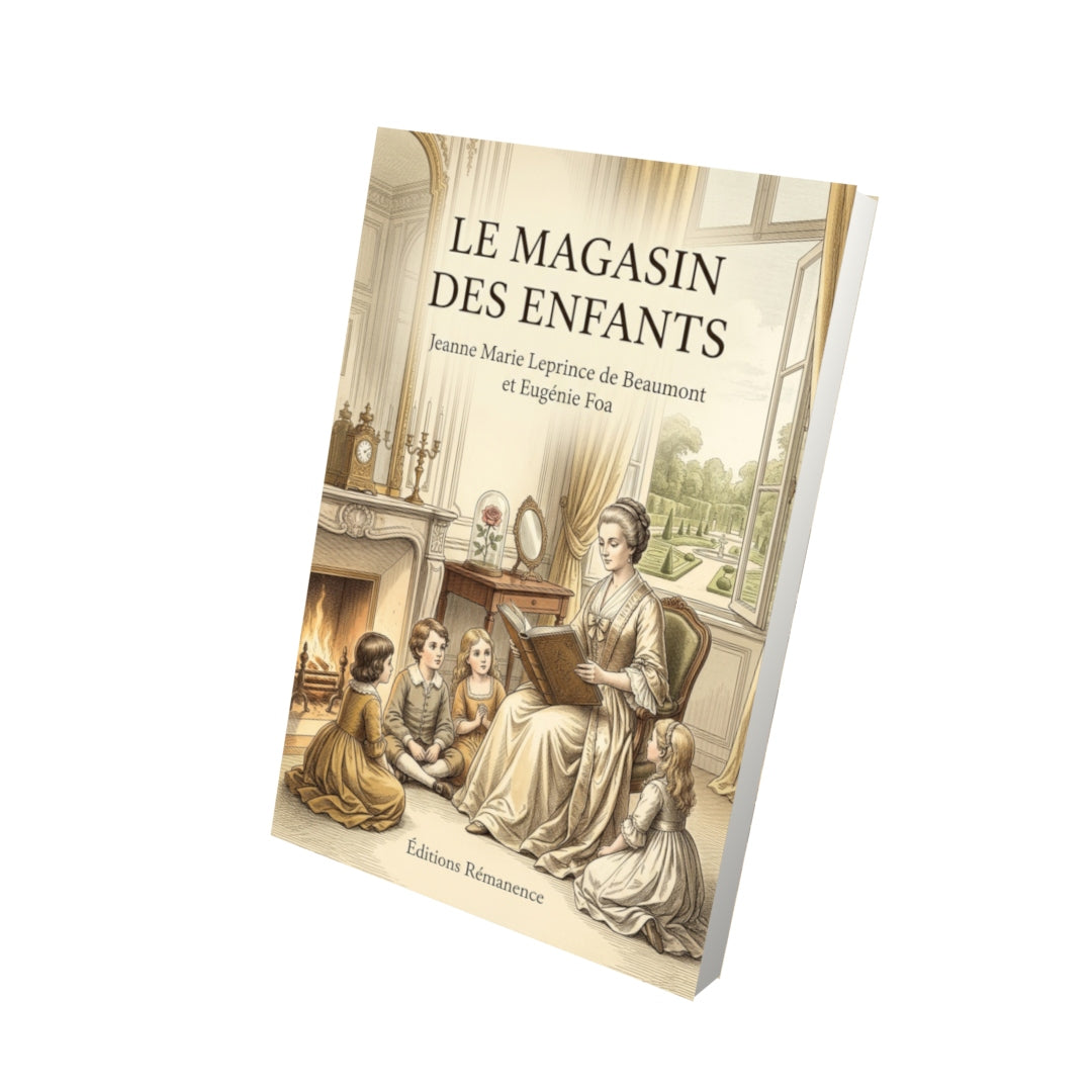 Livre Le Magasin des enfants par Jeanne Marie Leprince de Beaumont et Eugénie Foa - Vue 3D - Editions Remanence