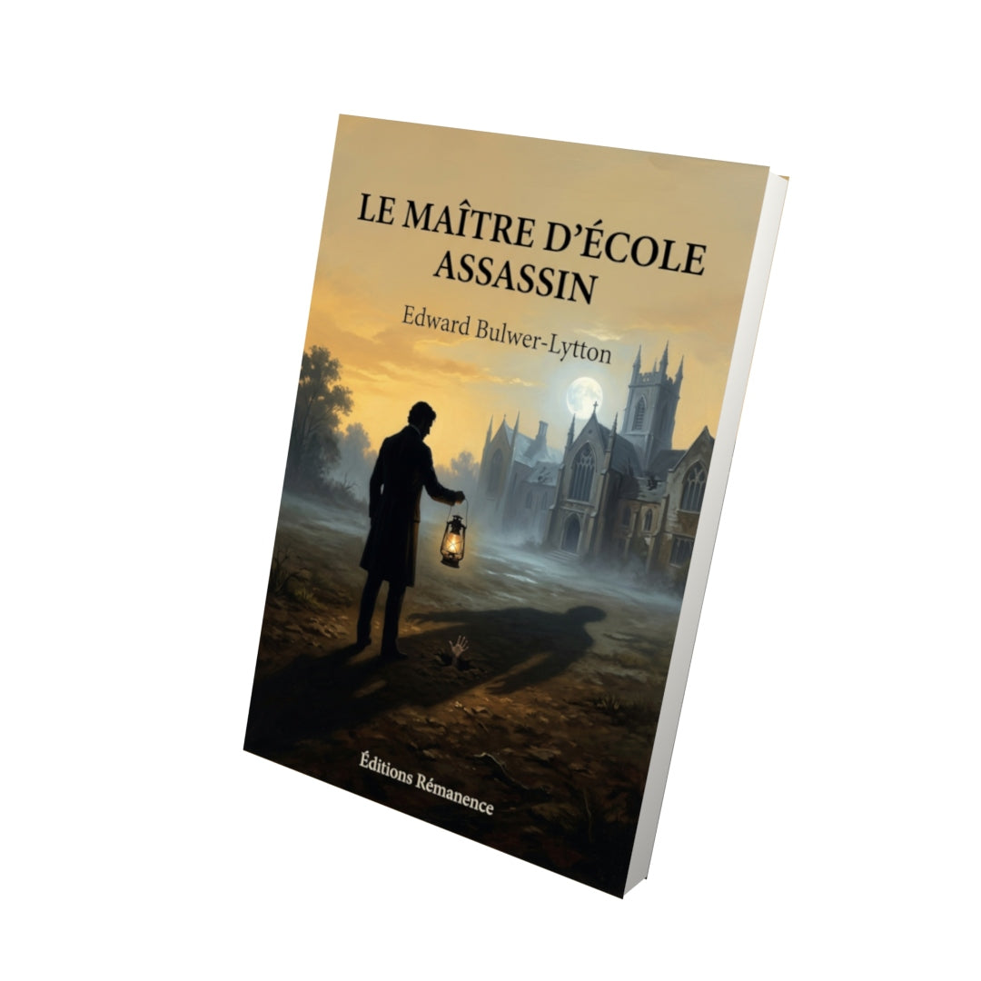 Livre Le Maître d’école assassin par Edward Bulwer-Lytton - Vue 3D - Editions Remanence