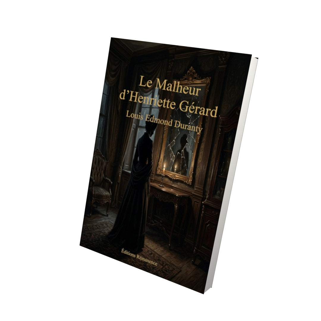 Livre Le Malheur d’Henriette Gérard – Louis Edmond Duranty - Vue 3D - Editions Remanence