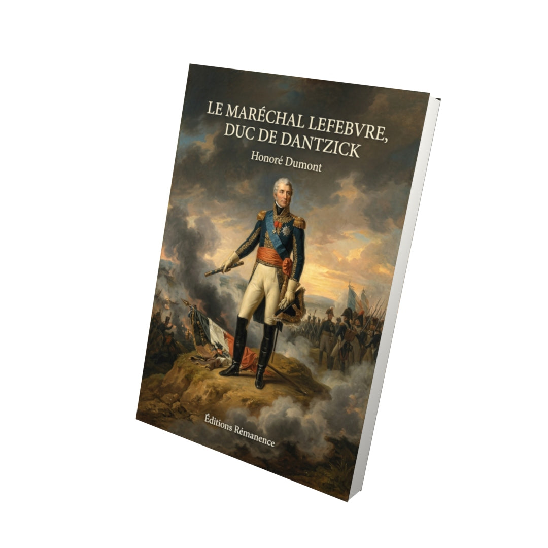 Livre Le Maréchal Lefebvre, duc de Dantzick par Honoré Dumont - Vue 3D - Editions Remanence