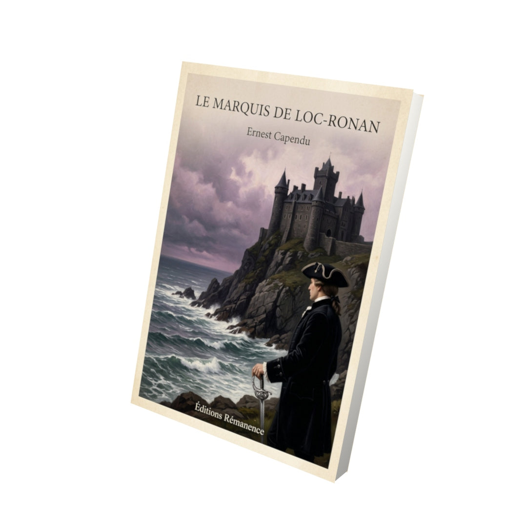 Livre Le marquis de Loc-Ronan - Ernest Capendu - Vue 3D - Editions Remanence
