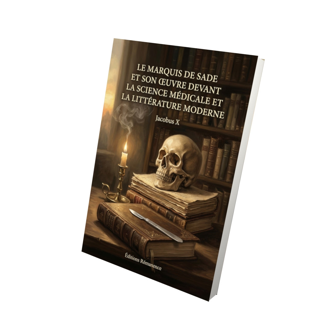 Livre Le Marquis de Sade et son œuvre devant la science médicale et la littérature moderne par Jacobus X - Vue 3D - Editions Remanence