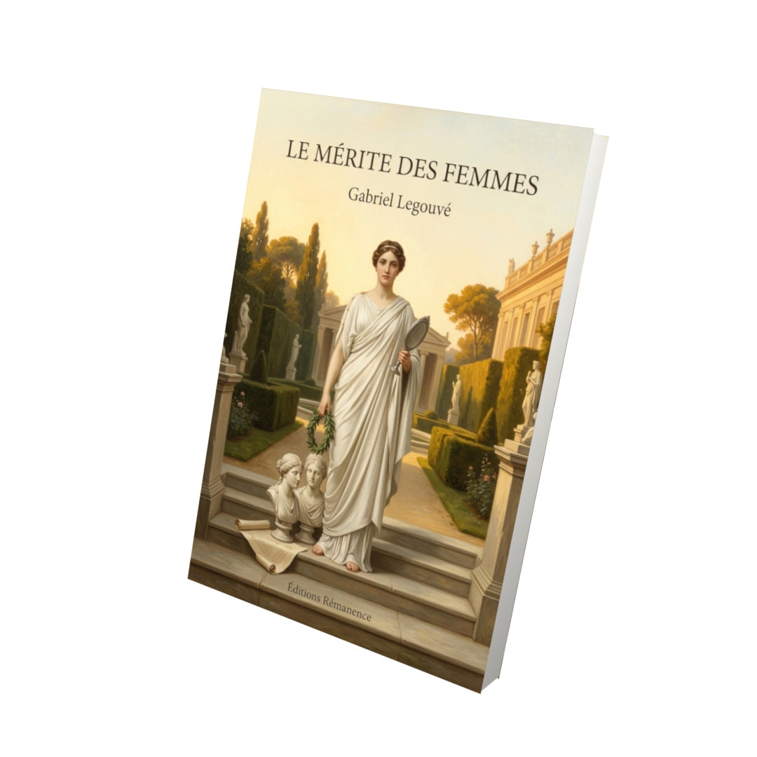 Livre Le Mérite des femmes par Gabriel Legouvé - Vue 3D - Editions Remanence