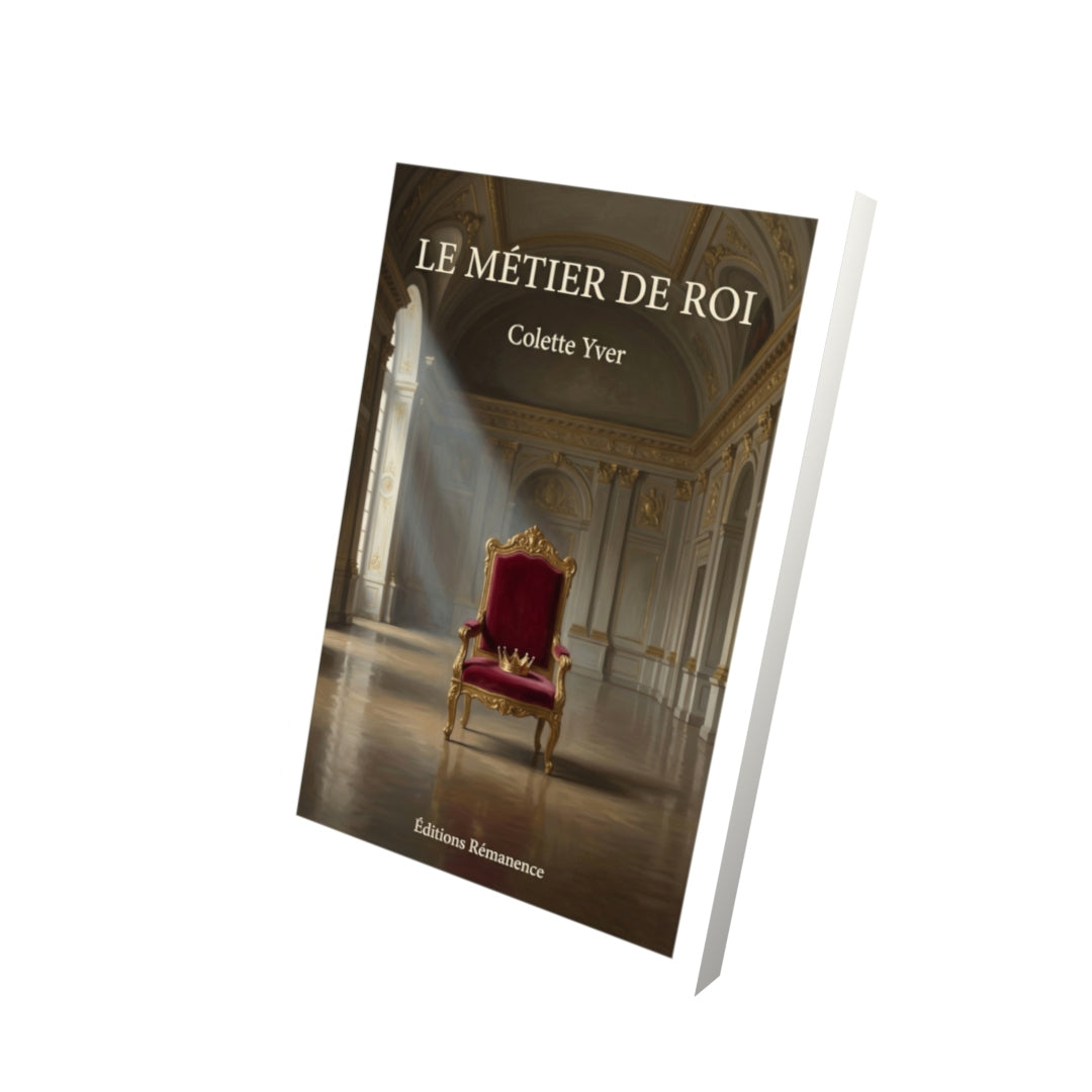 Livre Le Métier de roi par Colette Yver - Vue 3D - Editions Remanence