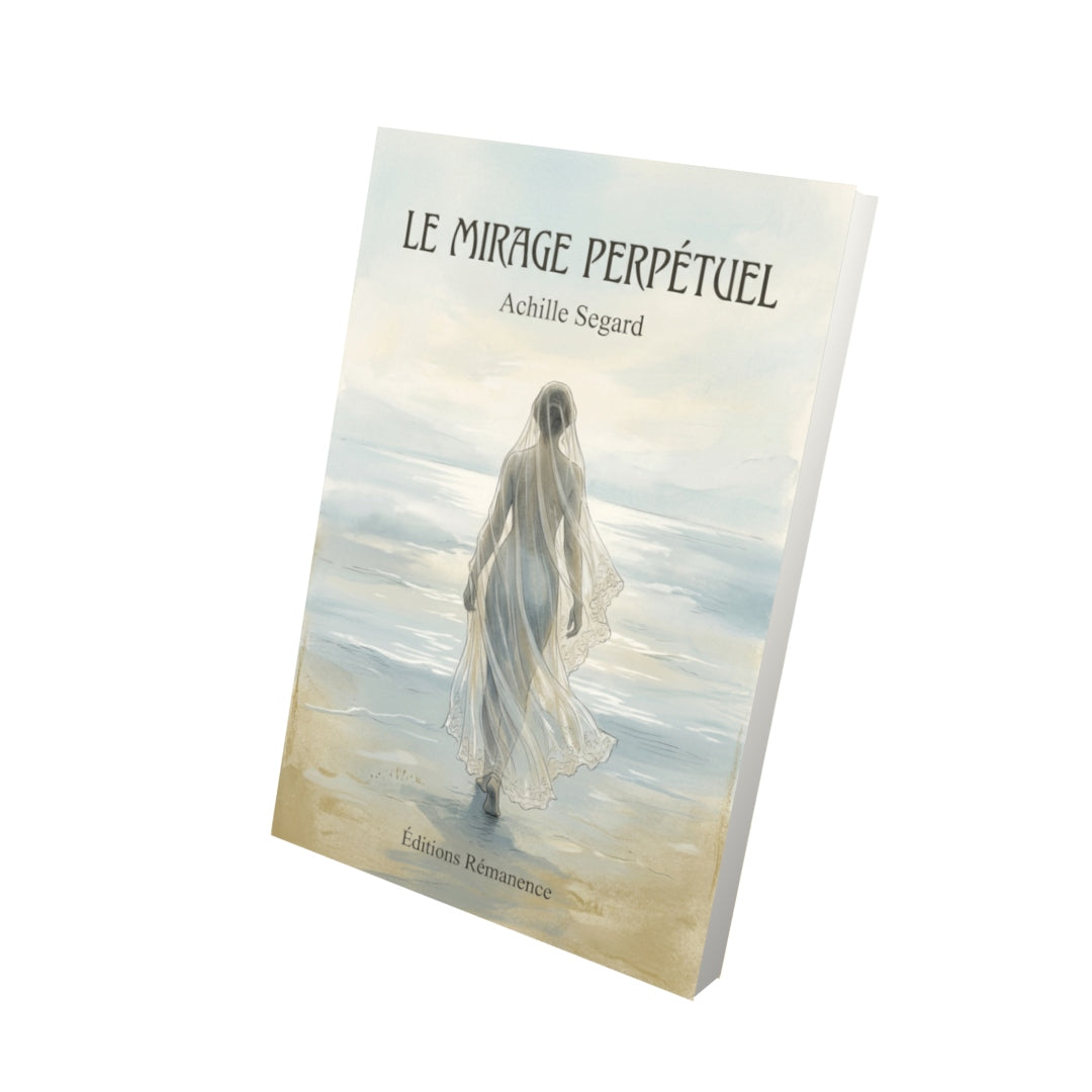 Livre Le Mirage Perpétuel par Achille Segard - Vue 3D - Editions Remanence
