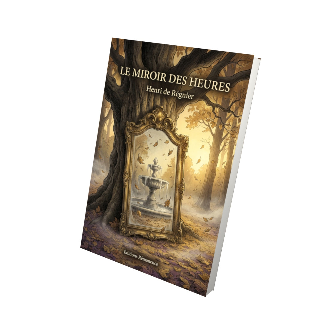 Livre Le Miroir des Heures par Henri de Régnier - Vue 3D - Editions Remanence