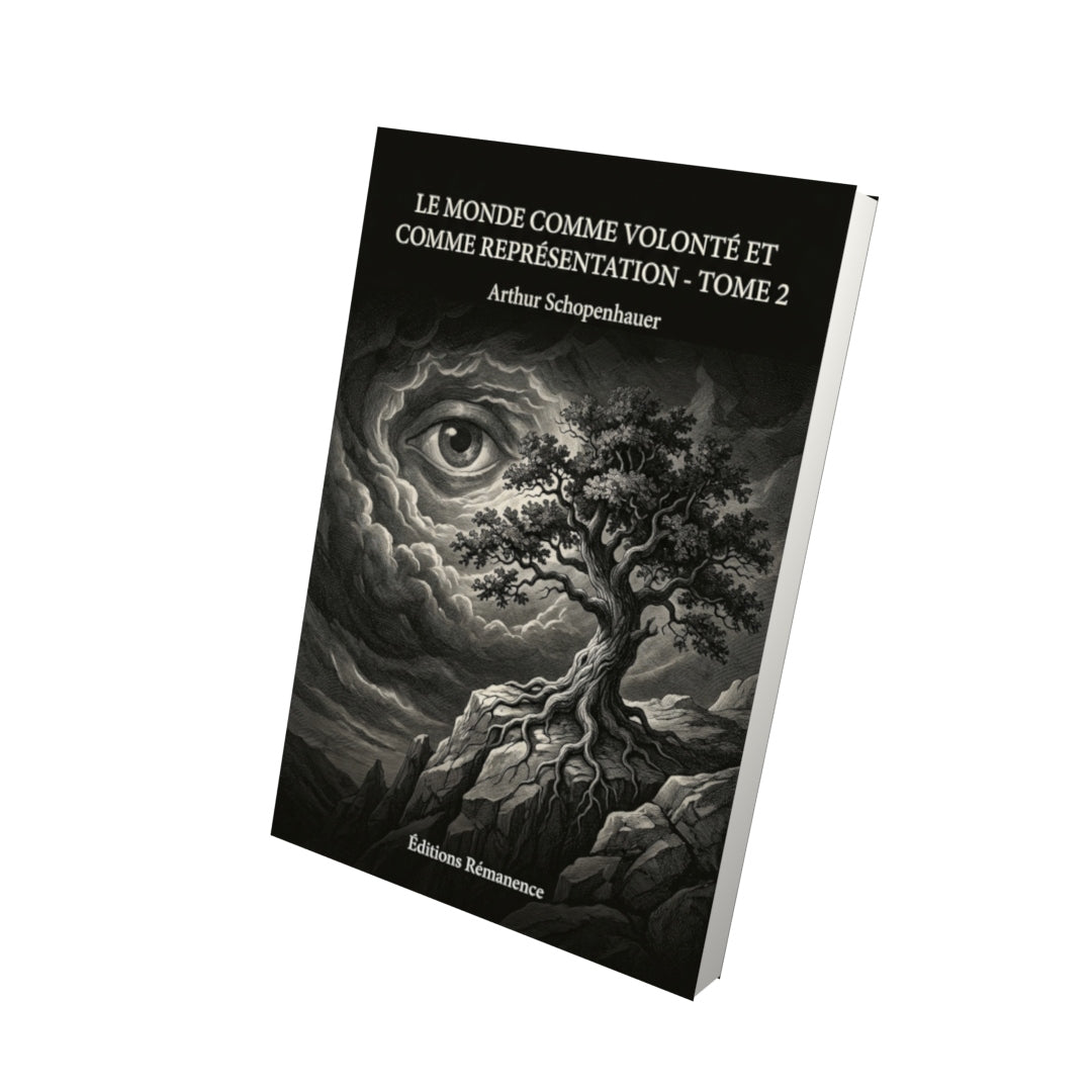 Livre Le Monde comme volonté et comme représentation - Tome 2 - Arthur Schopenhauer - Editions Remanence