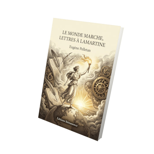 Livre Le Monde marche, Lettres à Lamartine par Eugène Pelletan - Vue 3D - Editions Remanence