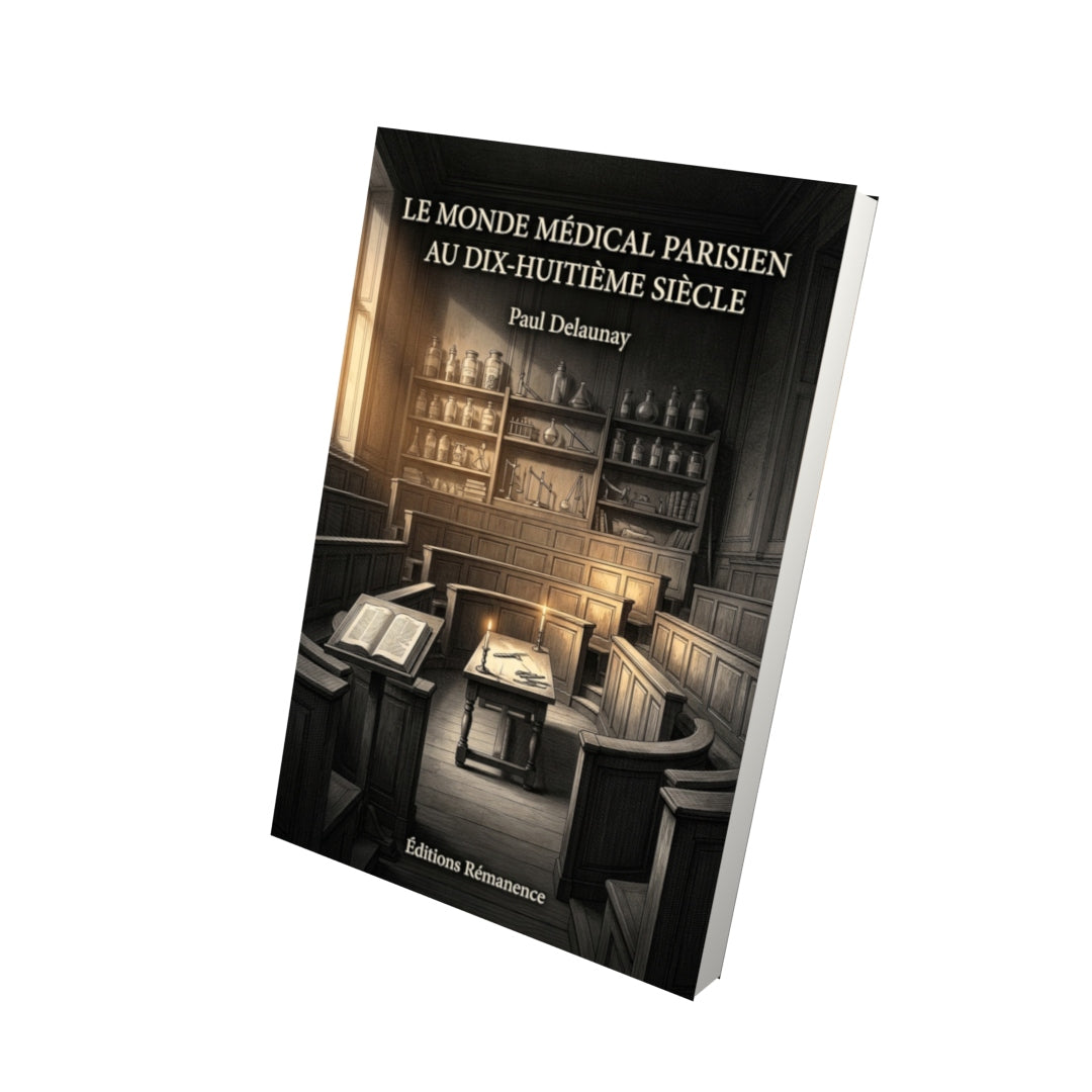 Livre Le Monde médical parisien au dix-huitième siècle par Paul Delaunay - Vue 3D - Editions Remanence