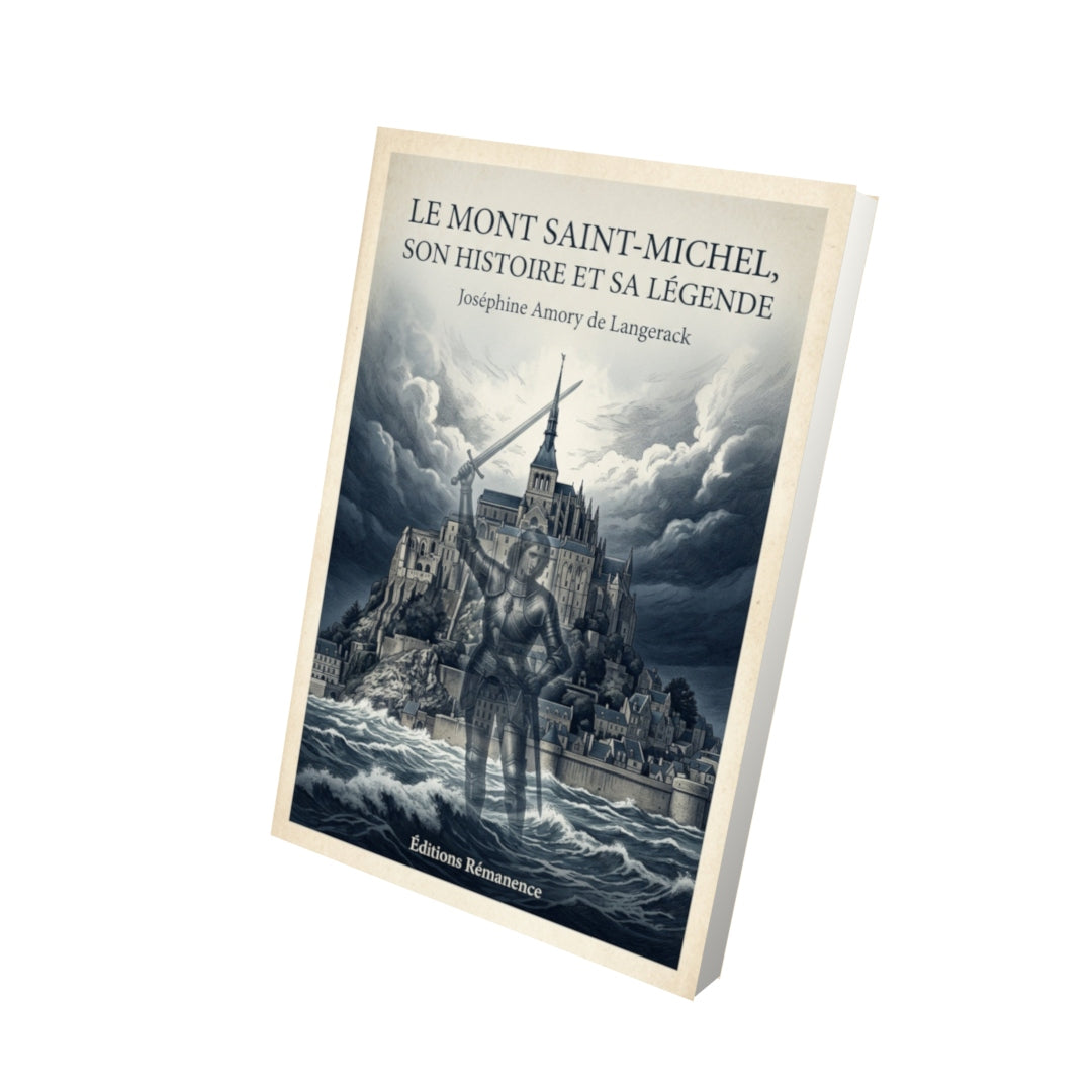 Livre Le Mont Saint-Michel, son histoire et sa légende - Joséphine Amory de Langerack - Vue 3D - Editions Remanence