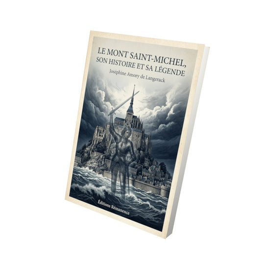 Livre Le Mont Saint-Michel, son histoire et sa légende - Joséphine Amory de Langerack - Vue 3D - Editions Remanence