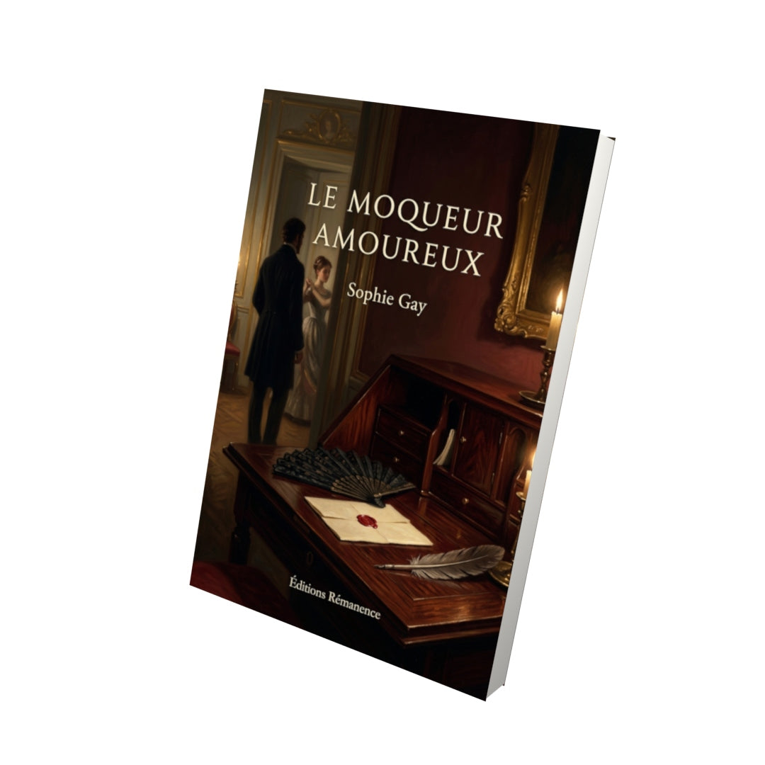 Livre Le Moqueur amoureux par Sophie Gay - Vue 3D - Editions Remanence