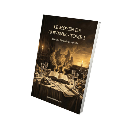 Livre Le Moyen de parvenir - Tome 1 par François Béroalde de Verville - Vue 3D - Editions Remanence