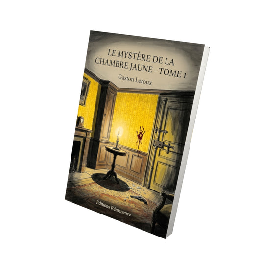 Livre Le Mystère de la chambre jaune - Tome 1 par Gaston Leroux - Vue 3D - Editions Remanence