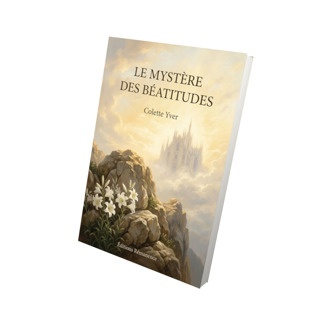 Livre Le Mystère des béatitudes par Colette Yver - Vue 3D - Editions Remanence