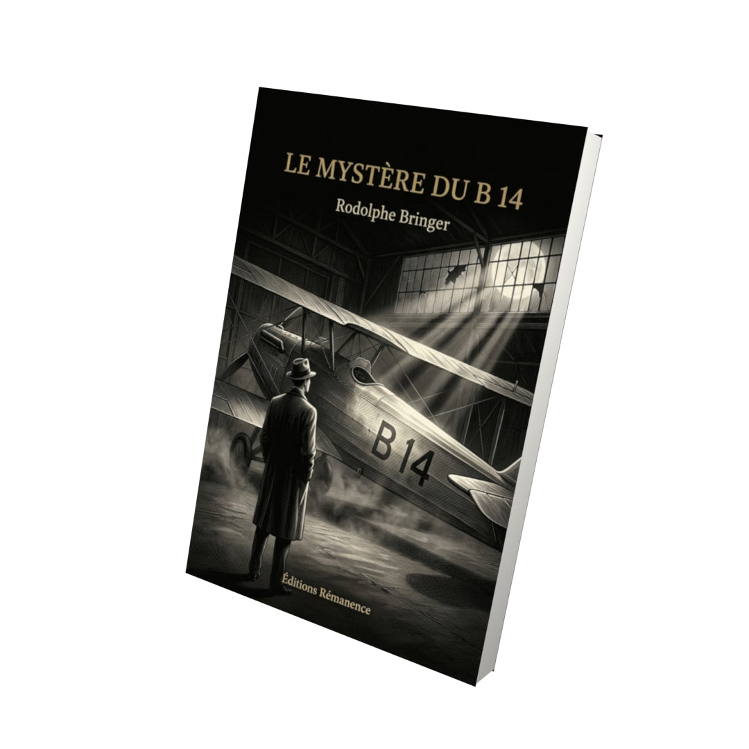 Livre Le Mystère du B 14 par Rodolphe Bringer - Vue 3D - Editions Remanence