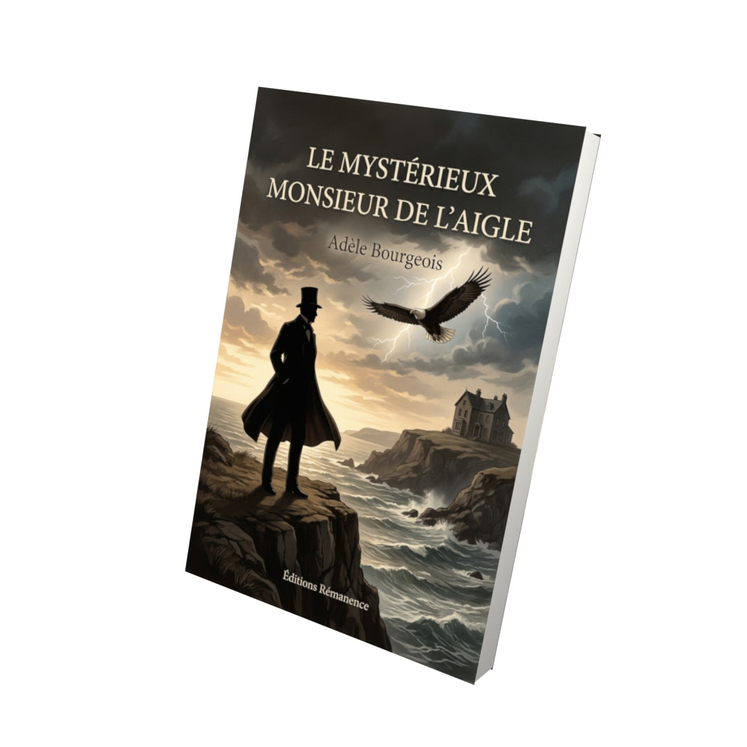 Livre Le mystérieux Monsieur de l’Aigle par Adèle Bourgeois - Vue 3D - Editions Remanence