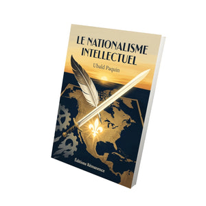 Le nationalisme intellectuel - Ubald Paquin