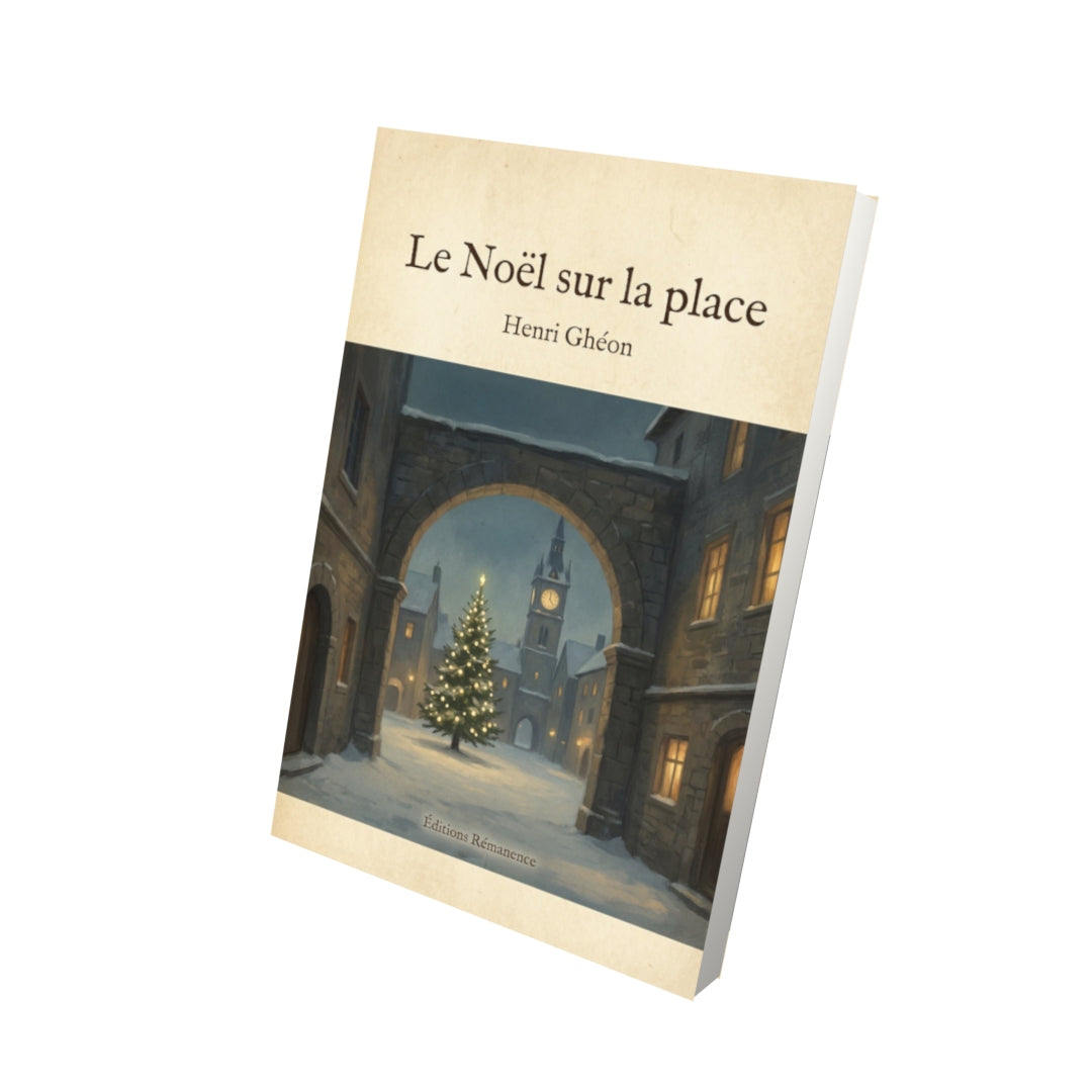 Livre Le Noël sur la place – Henri Ghéon - Vue 3D - Editions Remanence