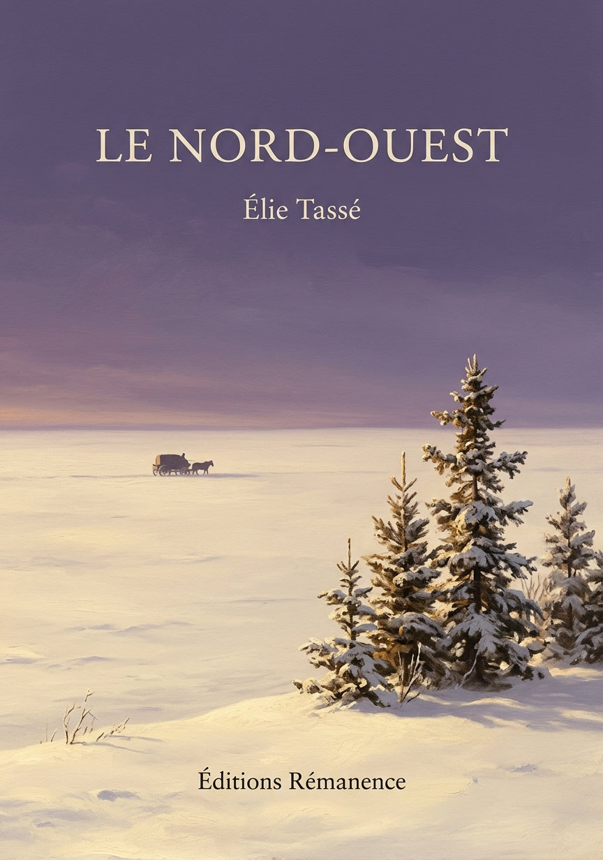 Livre Le Nord-Ouest par Élie Tassé - Couverture - Editions Remanence