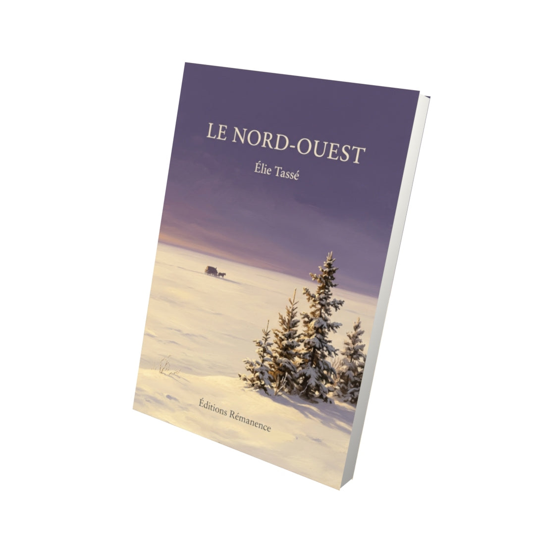 Livre Le Nord-Ouest par Élie Tassé - Vue 3D - Editions Remanence
