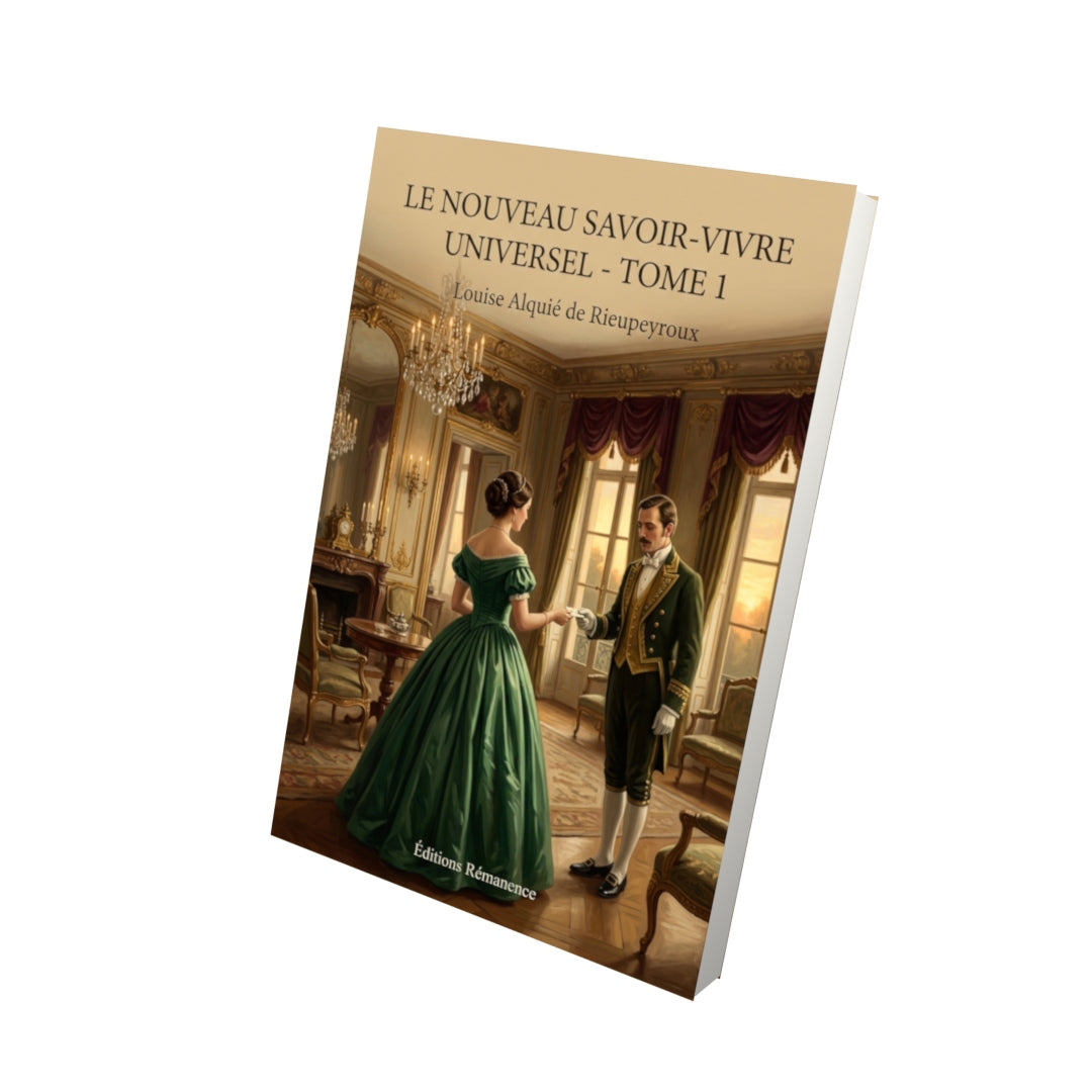Livre Le Nouveau Savoir-vivre universel - Tome 1 par Louise Alquié de Rieupeyroux - Vue 3D - Editions Remanence