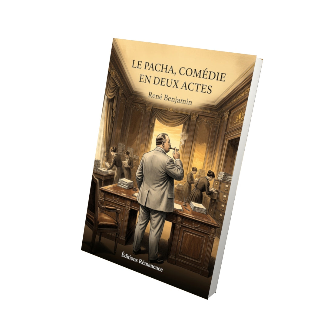 Livre Le Pacha, comédie en deux actes par René Benjamin - Vue 3D - Editions Remanence