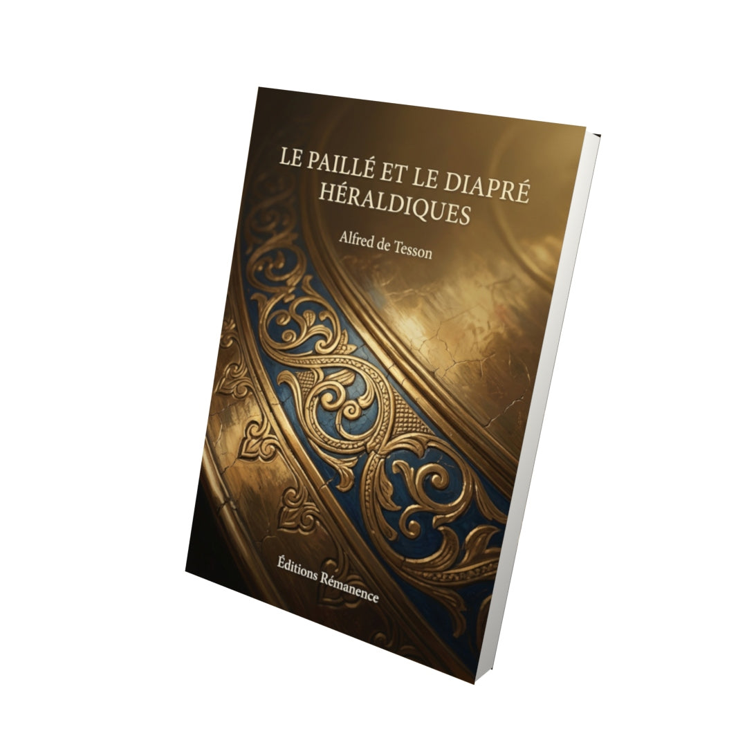 Livre Le Paillé et le Diapré Héraldiques par Alfred de Tesson - Vue 3D - Editions Remanence