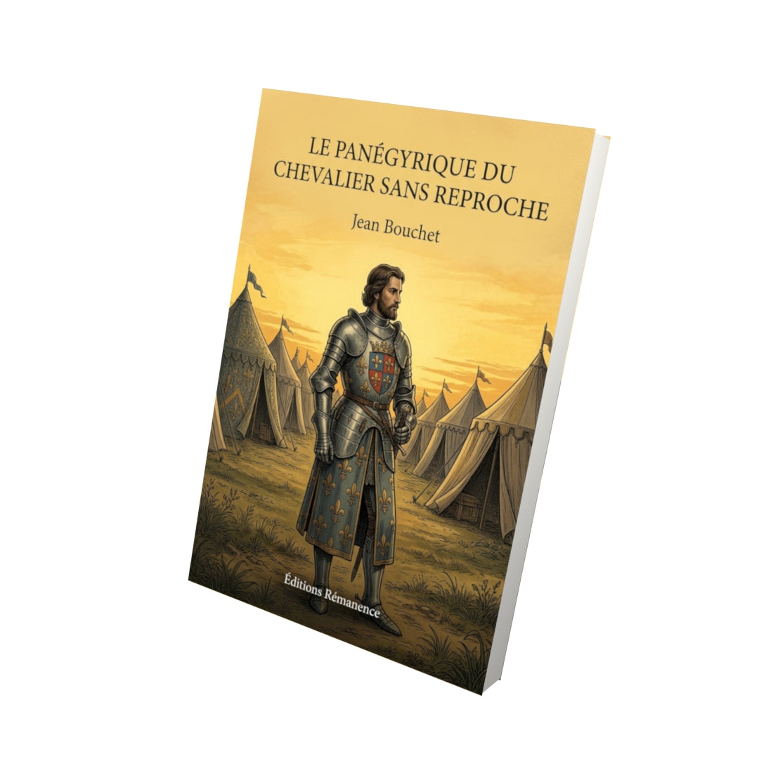 Livre Le Panégyrique du chevalier sans reproche par Jean Bouchet - Vue 3D - Editions Remanence
